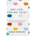 Hey God, Can We Talk?: Real-Life God Encounters for Real-Life Circumstances - Hardcover