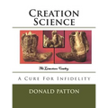 Creation Science: A Cure For Infidelity - Paperback