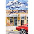 Until We're Forty Something - Paperback