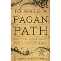 To Walk a Pagan Path: Practical Spirituality for Every Day - Paperback
