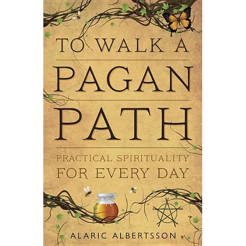 To Walk a Pagan Path: Practical Spirituality for Every Day - Paperback