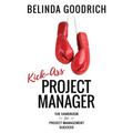 Kick Ass Project Manager: The Handbook for Project Management Success - Paperback