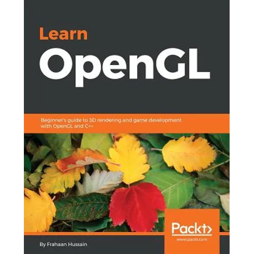 Learn OpenGL: Beginner's guide to 3D rendering and game development with OpenGL and C++ - Paperback