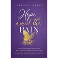 Hope Amid the Pain: Hanging On to Positive Expectations When Battling Chronic Pain and Illness, A 60-Day Devotional Journal - Hardcover