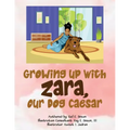 Growing Up With Zara, Our Dog Caesar - Paperback