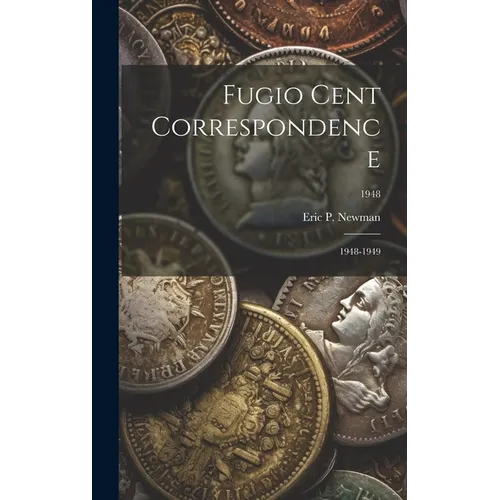 Fugio Cent Correspondence: 1948-1949; 1948 - Hardcover