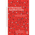 Strategic Narratives: Communication Power and the New World Order - Paperback