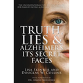Truth, Lies & Alzheimer's: Its Secret Faces - Paperback