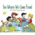 See Where We Come From!: A First Book of Family Heritage - Hardcover
