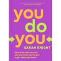 You Do You: How to Be Who You Are and Use What You've Got to Get What You Want - Hardcover