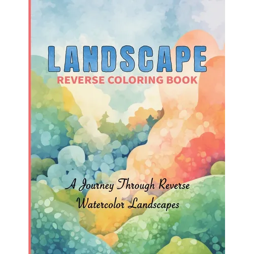 Watercolor Reverse Coloring Book 50 Scenic Landscapes to Complete with Your Imagination: Let Your Imagination Flow with Stunning Watercolor Background - Paperback