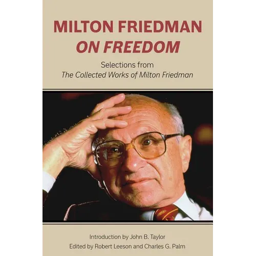 Milton Friedman on Freedom: Selections from the Collected Works of Milton Friedman - Hardcover