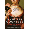 The Duchess Countess: The Woman Who Scandalized Eighteenth-Century London - Paperback