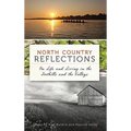 North Country Reflections: On Life and Living in the Foothills and the Valleys - Hardcover