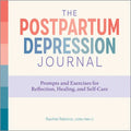 The Postpartum Depression Journal: Prompts and Exercises for Reflection, Healing, and Self-Care - Paperback