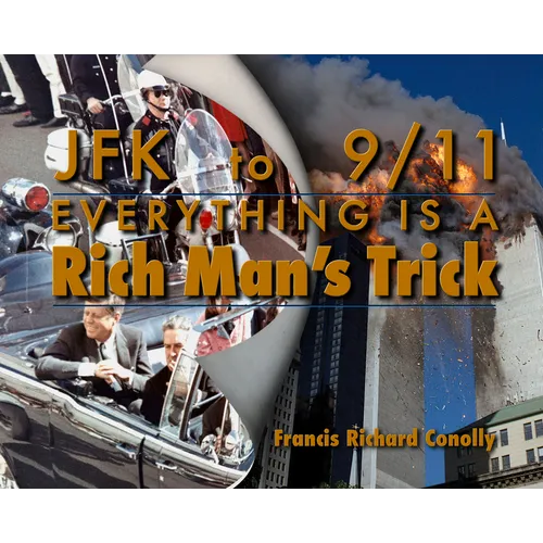 JFK to 911 Everything Is a Rich Man's Trick - Paperback