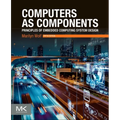 Computers as Components: Principles of Embedded Computing System Design - Paperback