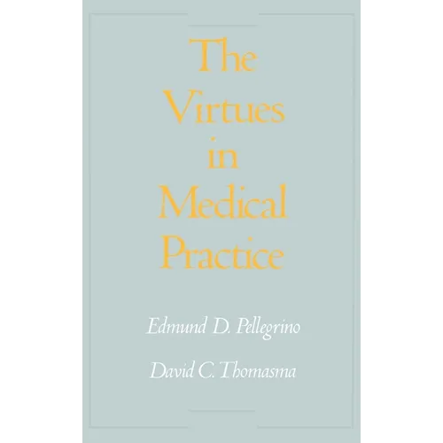 The Virtues in Medical Practice - Hardcover