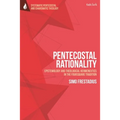 Pentecostal Rationality: Epistemology and Theological Hermeneutics in the Foursquare Tradition - Paperback