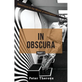 In Obscura Part I: Adventures in the World of Intelligence - Paperback