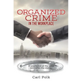 Organized Crime in the Workplace: If you're not at the table you're on the menu. - Paperback