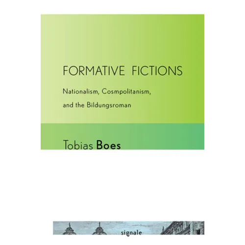 Formative Fictions: Nationalism, Cosmopolitanism, and the Bildungsroman - Paperback