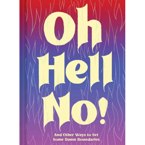 Oh Hell No: And Other Ways to Set Some Damn Boundaries - Hardcover