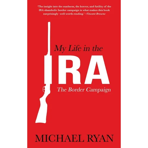 My Life in the Ira: The Border Campaign: The Border Campaign - Paperback