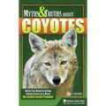 Myths & Truths about Coyotes: What You Need to Know about America's Most Misunderstood Predator - Paperback