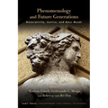 Phenomenology and Future Generations: Generativity, Justice, and Amor Mundi - Hardcover