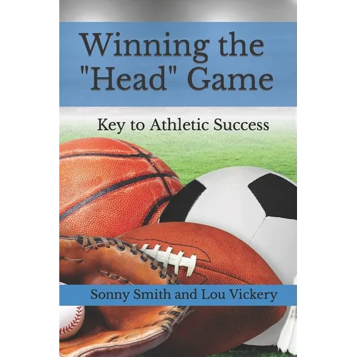 Winning the "Head" Game: Key to Elite Athletic Status - Paperback