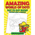 Amazing World Of Dots - Dot To Dot Books For Kids Ages 4-8 Edition - Paperback