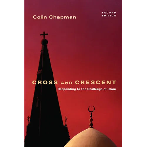 Cross and Crescent: Responding to the Challenges of Islam - Paperback