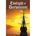 Twilight of Darwinism: An Information-Age Evaluation of Unintelligent Evolution - Paperback