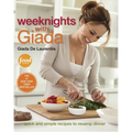 Weeknights with Giada: Quick and Simple Recipes to Revamp Dinner: A Cookbook - Hardcover
