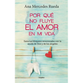 Por Qué No Fluye El Amor En Mi Vida: Sana Tus Bloqueos Emocionales Con La Ayuda de Dios Y Los Ángeles / Why Isn't Love Flowing in My Life? - Paperback