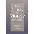 Send Guns and Money: Security Assistance and U.S. Foreign Policy - Paperback