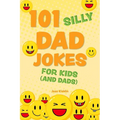101 Silly Dad Jokes for Kids (and Dads) - Paperback