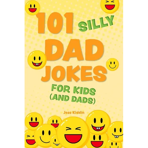 101 Silly Dad Jokes for Kids (and Dads) - Paperback