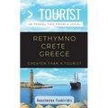 Greater Than a Tourist- Rethymno Crete Greece: 50 Travel Tips from a Local - Paperback