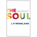 The Soul: How We Know It's Real and Why It Matters - Paperback