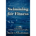 Swimming for Fitness: A Guide to Developing a Self-Directed Swimming Program - Paperback