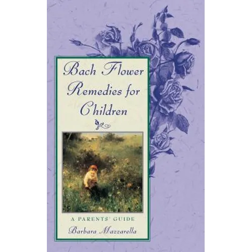Bach Flower Remedies for Children: A Parents' Guide - Paperback