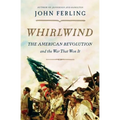 Whirlwind: The American Revolution and the War That Won It - Hardcover