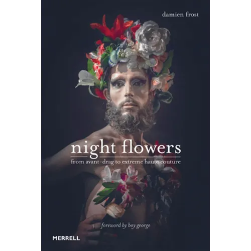 Night Flowers: From Avant-Drag to Extreme Haute-Couture - Hardcover