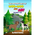 The Adventures of Woo-Woo and Arf: Outdoor Fun - Paperback