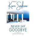 Never Say Goodbye: A Contemporary Romance With A Time Travel Twist - Paperback