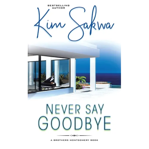 Never Say Goodbye: A Contemporary Romance With A Time Travel Twist - Paperback