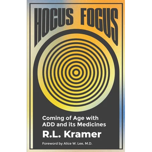 Hocus Focus: Coming of Age With ADD and Its Medicines - Paperback