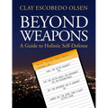 Beyond Weapons - A Guide to Holistic Self-Defense - Paperback